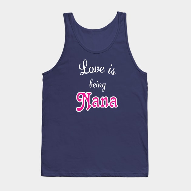 Love is being Nana Tank Top by BigCatGymSportswear